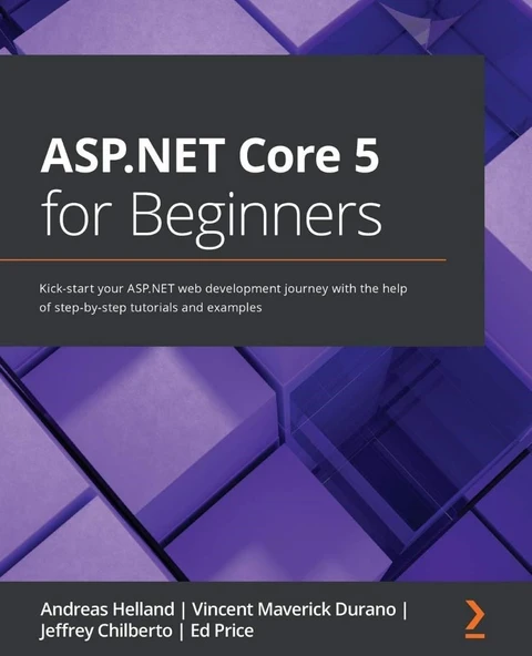 ASP.NET Core 5 for Beginners: Kick-start your ASP.NET web development journey with the help of step-by-step tutorials and examples Andreas Helland ürün görseli 1