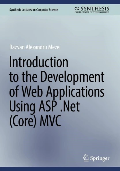 Introduction to the Development of Web Applications Using ASP .Net (Core) MVC (Synthesis Lectures on Computer Science) Alexandru Mezei ürün görseli 1