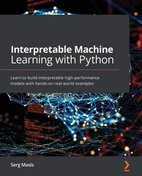 Interpretable Machine Learning with Python: Learn to build interpretable high-performance models with hands-on real-world examples Serg Masís ürün görseli 1