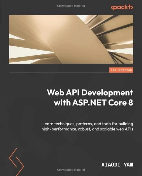 Web API Development with ASP.NET Core 8: Learn techniques, patterns, and tools for building high-performance, robust, and scalable web APIs Xiaodi Yan ürün görseli 1