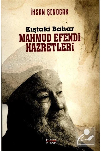 KIŞTAKİ BAHAR MAHMUD EFENDİ HAZRETLERİ-İHSAN ŞENOCAK  HÜKÜM KİTAP ürün görseli 1