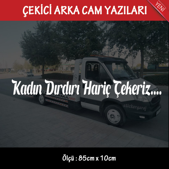 kadın dırdırı hariç çekeriz Oto kurtarıcı çekici yazıları - arka cam uyumlu - türkçe espirili atarlı koyan sözler ürün görseli 1