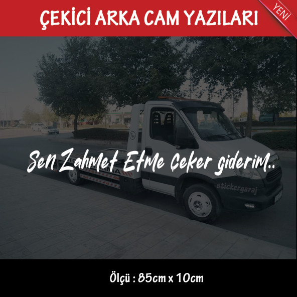 sen zahmet etme çeker giderim Oto kurtarıcı çekici yazıları - arka cam uyumlu - türkçe espirili atarlı koyan sözler ürün görseli 1
