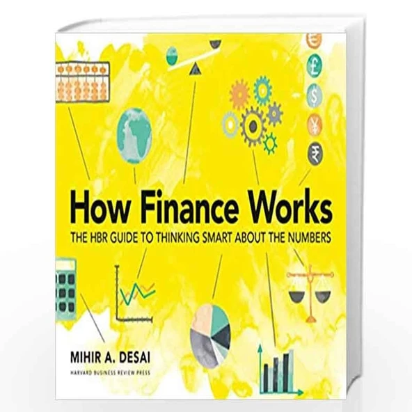 How Finance Works: The HBR Guide to Thinking Smart About the Numbers Mihir Desai ürün görseli 1