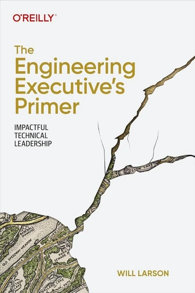 The Engineering Executive's Primer: Impactful Technical Leadership Will Larson ürün görseli 1