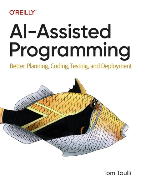 AI-Assisted Programming: Better Planning, Coding, Testing, and Deployment Tom Taulli ürün görseli 1