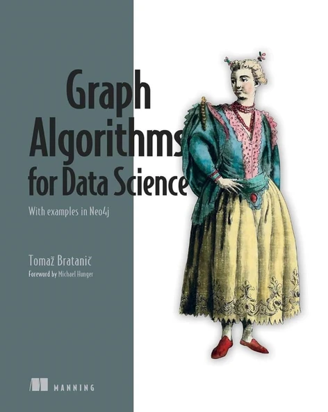Graph Algorithms for Data Science: With examples in Neo4j Tomaž Bratanic ürün görseli 1
