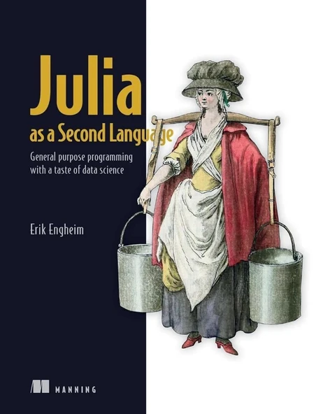 Julia as a Second Language: General purpose programming with a taste of data science Erik Engheim ürün görseli 1