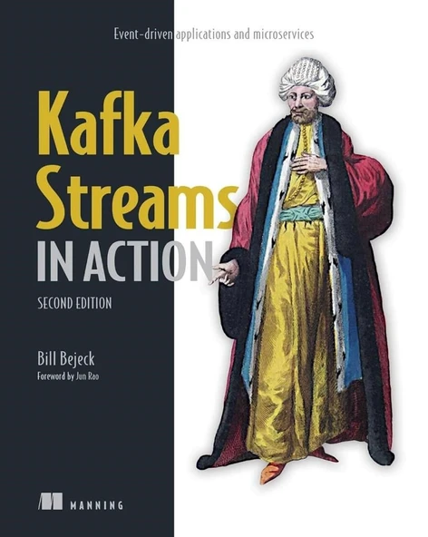 Kafka Streams in Action Event-driven applications and microservices 2nd ed. Bill Bejeck ürün görseli 1