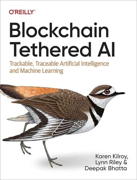Blockchain Tethered AI: Trackable, Traceable Artificial Intelligence and Machine Learning Kilroy Riley ürün görseli 1
