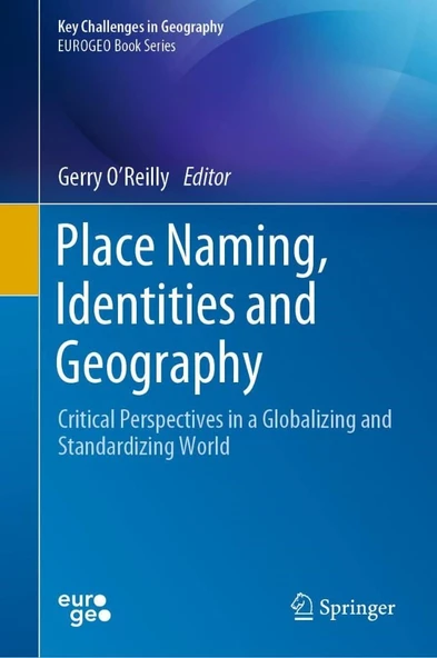Place Naming, Identities and Geography: Critical Perspectives in a Globalizing and Standardizing World (Key Challenges in Geography) Gerry O’Reilly ürün görseli 1