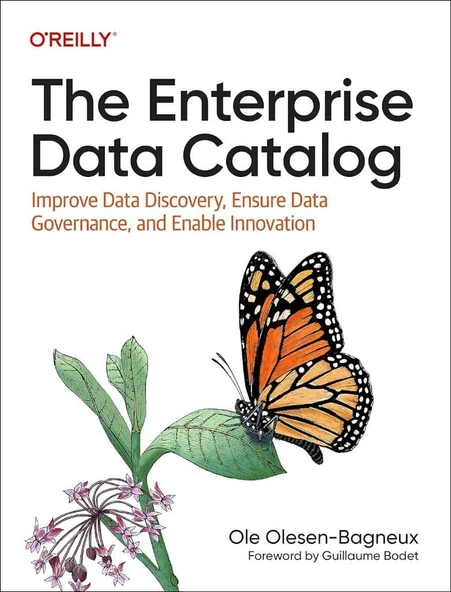 The Enterprise Data Catalog: Improve Data Discovery, Ensure Data Governance, and Enable Innovation Ole Olesen-Bagneux ürün görseli 1