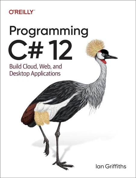 Programming C# 12: Build Cloud, Web, and Desktop Applications Ian Griffiths ürün görseli 1