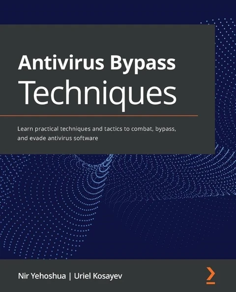 Antivirus Bypass Techniques: Learn practical techniques and tactics to combat, bypass, and evade antivirus software Yehoshua Kosayev ürün görseli 1