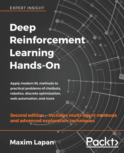 Deep Reinforcement Learning Hands-On Apply modern RL methods to practical problems of chatbots, robotics, discrete optimization, web automation, and more 2nd ed. Edition Maxim Lapan ürün görseli 1