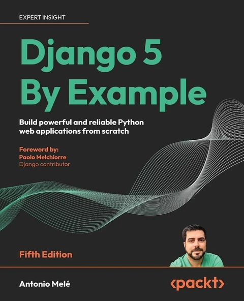 Django 5 By Example Build powerful and reliable Python web applications from scratch 5th ed. Antonio Melé ürün görseli 1