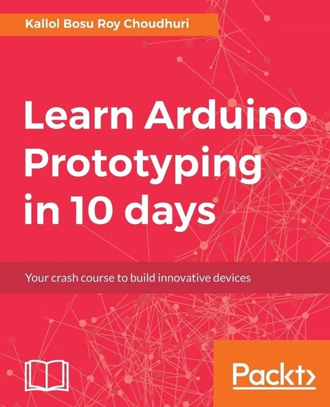 Learn Arduino Prototyping in 10 days Kallol Bosu Roy Choudhuri ürün görseli 1