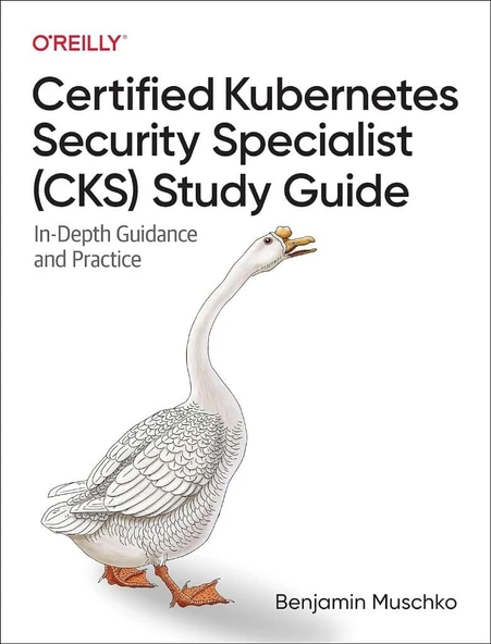 Certified Kubernetes Security Specialist (CKS) Study Guide: In-Depth Guidance and Practice Benjamin Muschko ürün görseli 1