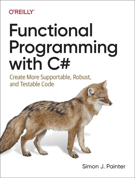 Functional Programming with C#: Create More Supportable, Robust, and Testable Code Simon Painter ürün görseli 1