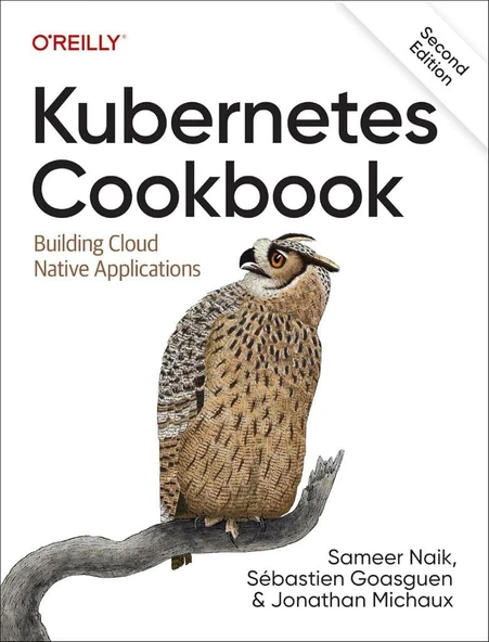 Kubernetes Cookbook: Building Cloud Native Applications 2nd Edition Naik Goasguen ürün görseli 1