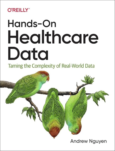 Hands-On Healthcare Data: Taming the Complexity of Real-World Data Andrew Nguyen ürün görseli 1