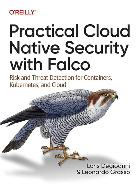Practical Cloud Native Security with Falco: Risk and Threat Detection for Containers, Kubernetes, and Cloud Degioanni Grasso ürün görseli 1