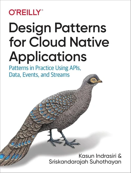 Design Patterns for Cloud Native Applications: Patterns in Practice Using APIs, Data, Events, and Streams Indrasiri Suhothayan ürün görseli 1
