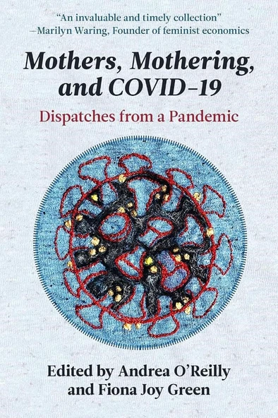 Mothers, Mothering and Covid 19: Dispatches from the Pandemic O'Reilly Green ürün görseli 1