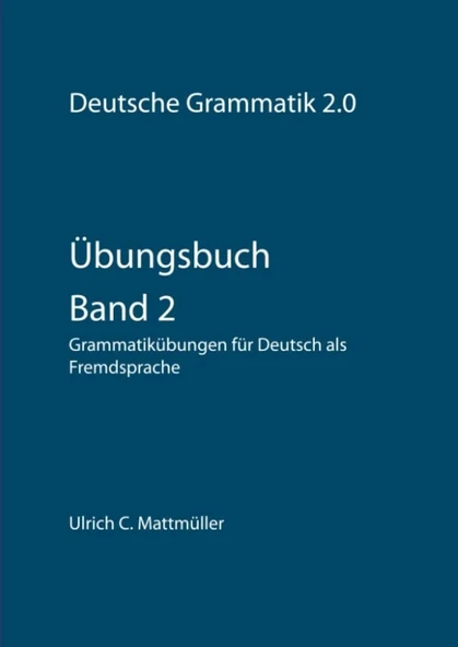 Übungsbuch zur Deutschen Grammatik 2.0 - Band 2: Grammatikübungen für Deutsch als Fremdsprache (Übungen zur Deutschen Grammatik 2.0) ürün görseli 1