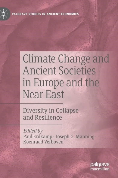Climate Change and Ancient Societies in Europe and the Near East: Diversity in Collapse and Resilience (Palgrave Studies in Ancient Economies) Erdkamp Manning ürün görseli 1