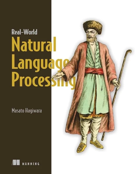 Real-World Natural Language Processing: Practical applications with deep learning Masato Hagiwara ürün görseli 1