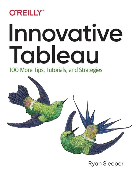 Innovative Tableau: 100 More Tips, Tutorials, and Strategies Ryan Sleeper ürün görseli 1