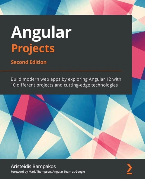 Angular Projects Build modern web apps by exploring Angular 12 with 10 different projects and cutting-edge technologies 2nd ed. Aristeidis Bampakos ürün görseli 1