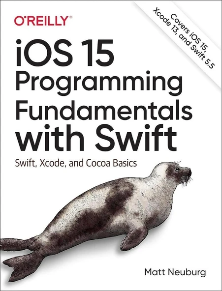 iOS 15 Programming Fundamentals with Swift: Swift, Xcode, and Cocoa Basics Matt Neuburg ürün görseli 1