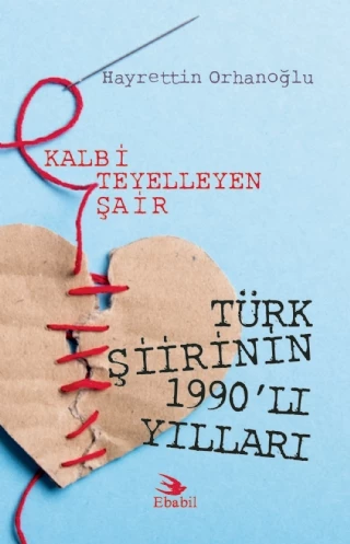 Kalbi Teyelleyen Şair TÜRK ŞİİRİNİN 1990’LI YILLARI (Eleştiri) ürün görseli 1