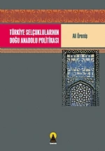Türkiye Selçuklularının Doğu Anadolu Politikası ürün görseli 1