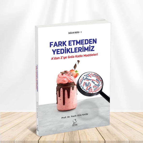 A'dan Z'ye GIDA KATKI MADDELERİ: Fark Etmeden Yediklerimiz ürün görseli 1