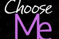 CHOOSE ME
